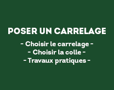 - Choisir le carrelage - - Choisir la colle - - Travaux pratiques -