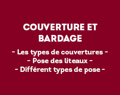 - Les types de couvertures - - Pose des liteaux - - Les types de pose -